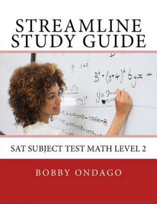 Könyv Streamline Study Guide: SAT Subject Test Math Level 2 Bobby Ondago