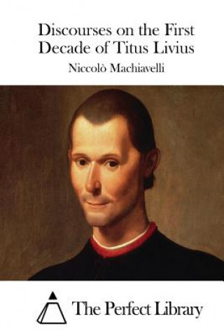 Könyv Discourses on the First Decade of Titus Livius Niccolo Machiavelli
