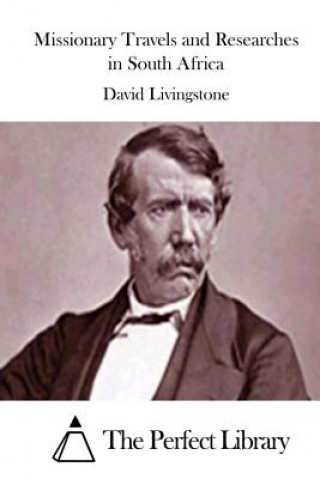 Könyv Missionary Travels and Researches in South Africa David Livingstone