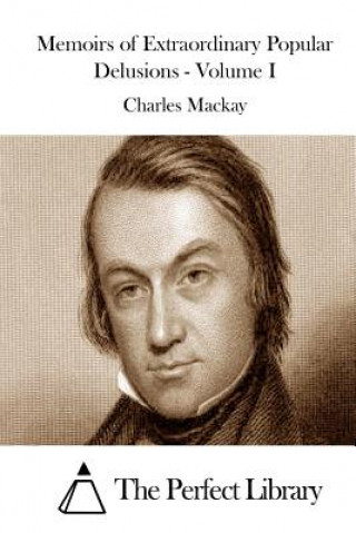 Książka Memoirs of Extraordinary Popular Delusions - Volume I Charles MacKay