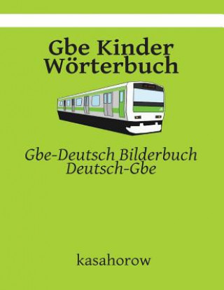 Könyv Gbe Kinder Wörterbuch: Gbe-Deutsch Bilderbuch, Deutsch-Gbe kasahorow