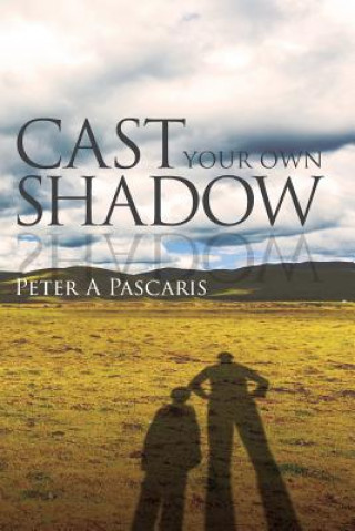 Kniha Cast Your Own Shadow Peter A Pascaris