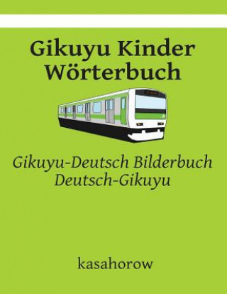 Könyv Gikuyu Kinder Wörterbuch: Gikuyu-Deutsch Bilderbuch, Deutsch-Gikuyu kasahorow