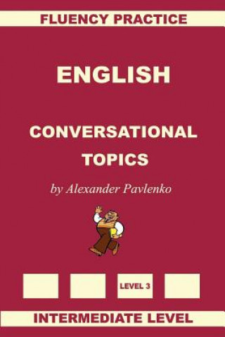 Könyv English, Conversational Topics, Intermediate Level Alexander Pavlenko