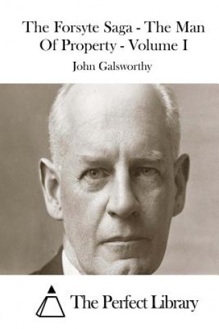 Könyv The Forsyte Saga - The Man Of Property - Volume I John Galsworthy