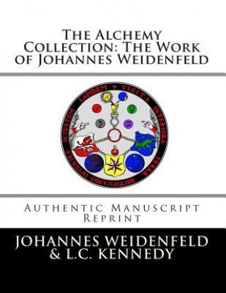 Kniha The Alchemy Collection: The Work of Johannes Weidenfeld: Authentic Manuscript Reprint Johannes Segerus Weidenfeld