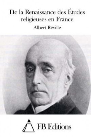 Kniha De la Renaissance des Études religieuses en France Albert Reville