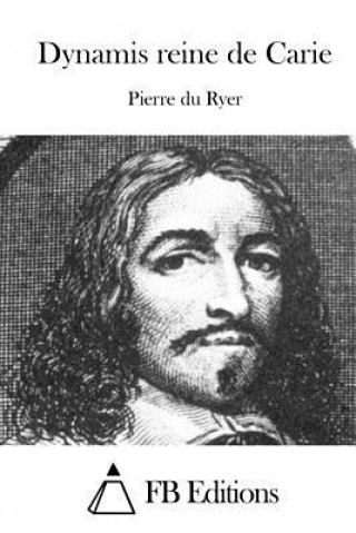 Kniha Dynamis reine de Carie Pierre Du Ryer