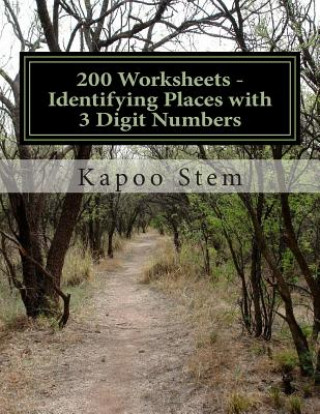 Książka 200 Worksheets - Identifying Places with 3 Digit Numbers: Math Practice Workbook Kapoo Stem