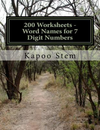 Knjiga 200 Worksheets - Word Names for 7 Digit Numbers: Math Practice Workbook Kapoo Stem