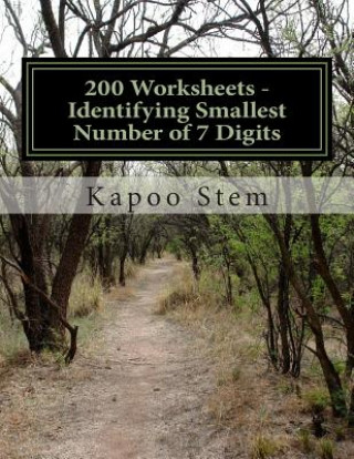 Kniha 200 Worksheets - Identifying Smallest Number of 7 Digits: Math Practice Workbook Kapoo Stem