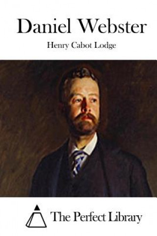 Kniha Daniel Webster Henry Cabot Lodge