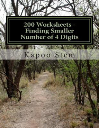 Kniha 200 Worksheets - Finding Smaller Number of 4 Digits: Math Practice Workbook Kapoo Stem