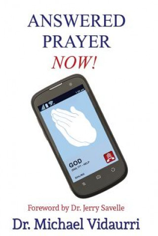 Knjiga Answered Prayer Now! Dr Michael Vidaurri
