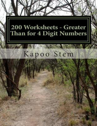 Carte 200 Worksheets - Greater Than for 4 Digit Numbers: Math Practice Workbook Kapoo Stem