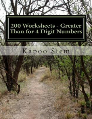 Книга 200 Worksheets - Greater Than for 4 Digit Numbers: Math Practice Workbook Kapoo Stem