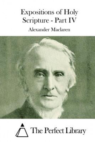 Knjiga Expositions of Holy Scripture - Part IV Alexander Maclaren