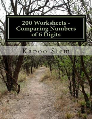 Książka 200 Worksheets - Comparing Numbers of 6 Digits: Math Practice Workbook Kapoo Stem