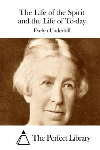 Kniha The Life of the Spirit and the Life of To-day Evelyn Underhill