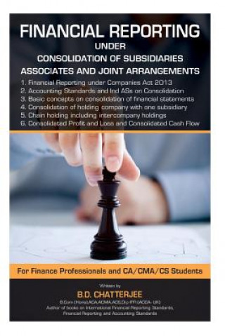 Book Financial Reporting under consolidation of Subsidiaries, Associates and.... B D Chatterjee