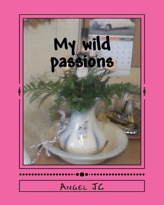 Kniha My wild passions: out of the mind of maddness series MS Angel Shawna Jc