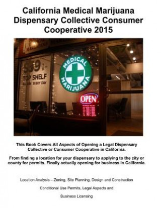 Kniha California Medical Marijuana Dispensary Collective Consumer Cooperative 2015: How to open a legal Dispensory or Collective Step by Step Simon Templer