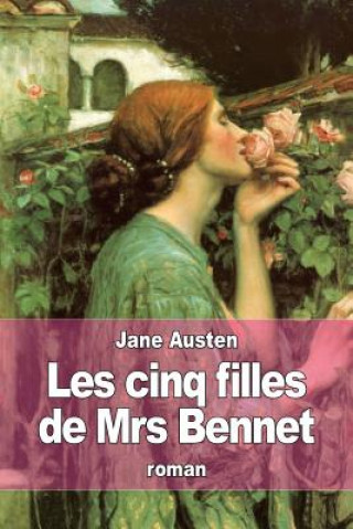 Kniha Les cinq filles de Mrs Bennet: Orgueil et préjugé Jane Austen