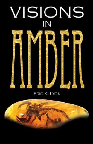 Knjiga Visions in Amber Eric K Lyon