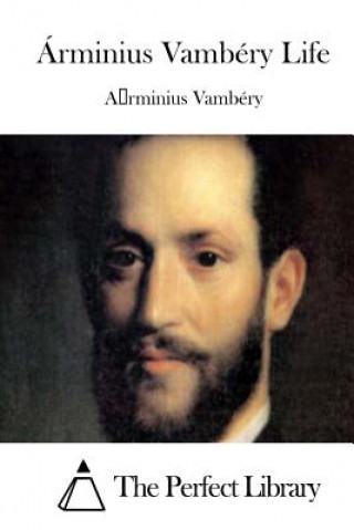 Carte Árminius Vambéry Life Arminius Vambery