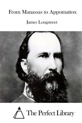 Carte From Manassas to Appomattox James Longstreet