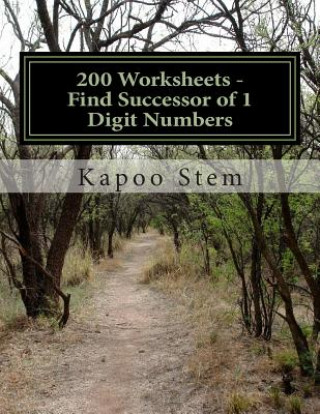 Kniha 200 Worksheets - Find Successor of 1 Digit Numbers: Math Practice Workbook Kapoo Stem
