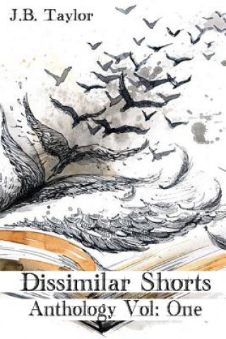Carte Dissimilar Shorts Anthology Vol: 1 J B Taylor