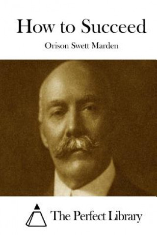 Kniha How to Succeed Orison Swett Marden