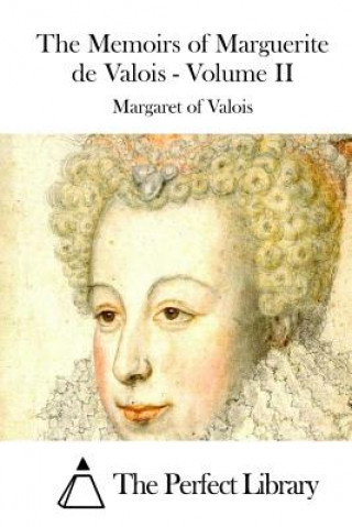 Kniha The Memoirs of Marguerite de Valois - Volume II Margaret of Valois