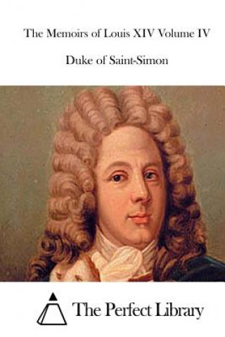 Carte The Memoirs of Louis XIV Volume IV Duke Of Saint-Simon