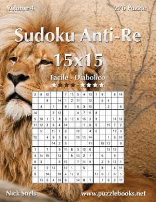 Carte Sudoku Anti-Re 15x15 - Da Facile a Diabolico - Volume 4 - 276 Puzzle Nick Snels