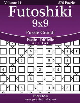Kniha Futoshiki 9x9 Puzzle Grandi - Da Facile a Difficile - Volume 11 - 276 Puzzle Nick Snels