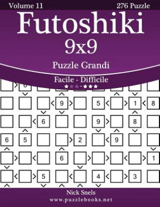 Książka Futoshiki 9x9 Puzzle Grandi - Da Facile a Difficile - Volume 11 - 276 Puzzle Nick Snels