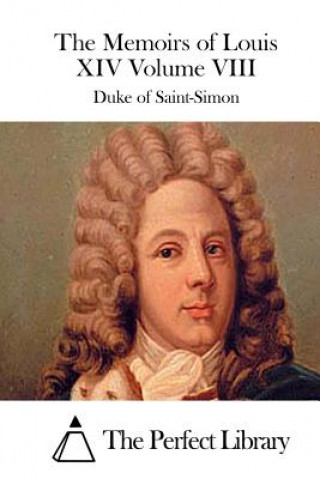 Carte The Memoirs of Louis XIV Volume VIII Duke Of Saint-Simon