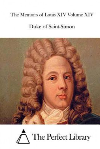 Carte The Memoirs of Louis XIV Volume XIV Duke Of Saint-Simon