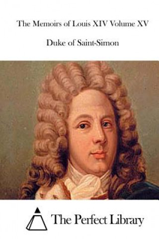 Carte The Memoirs of Louis XIV Volume XV Duke Of Saint-Simon