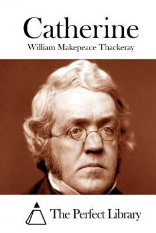 Kniha Catherine William Makepeace Thackeray