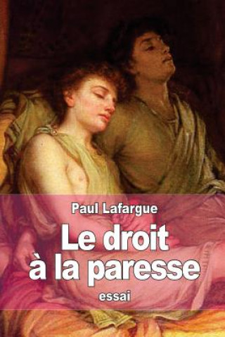 Könyv Le droit ? la paresse: Réfutation du "droit au travail" de 1848 Paul Lafargue