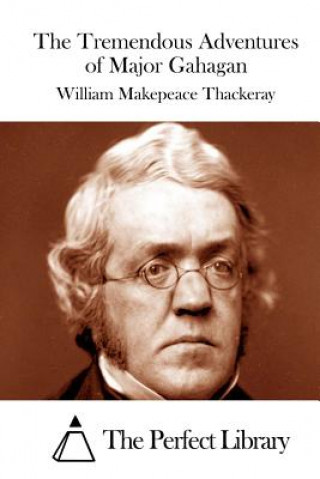 Książka The Tremendous Adventures of Major Gahagan William Makepeace Thackeray