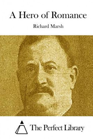 Kniha A Hero of Romance Richard Marsh