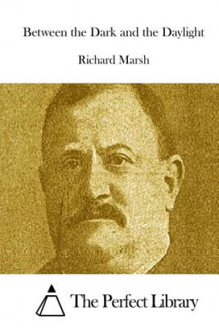 Carte Between the Dark and the Daylight Richard Marsh
