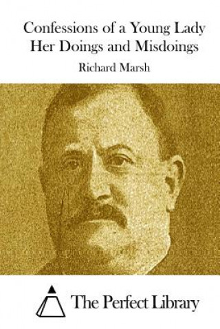 Kniha Confessions of a Young Lady Her Doings and Misdoings Richard Marsh