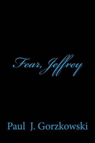 Knjiga Fear, Jeffrey Paul J Gorzkowski