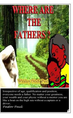 Książka Where Are The Fathers?: Weeping kids and Struggling Single Mothers Pst Odafe Paul Whiskey