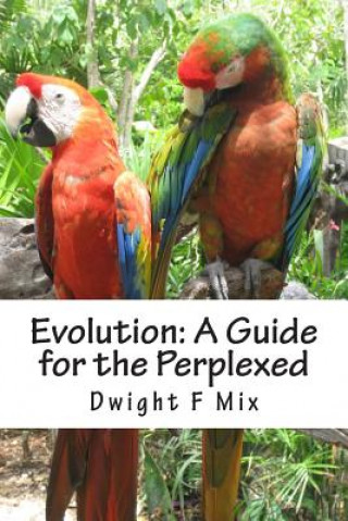 Knjiga Evolution: A Guide for the Perplexed Dwight F Mix